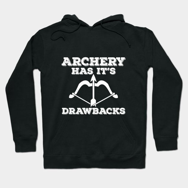 Archery - Archery Has Its Drawbacks Hoodie by Kudostees